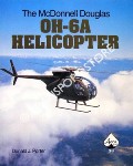 Book cover of The McDonnell Douglas OH-6A Helicopter by PORTER, Donald J.